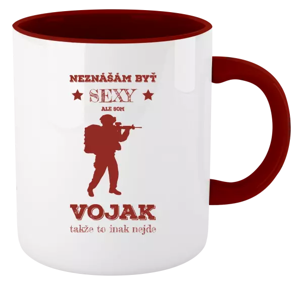 Hrnček  Neznášám byť sexy, ale som vojak