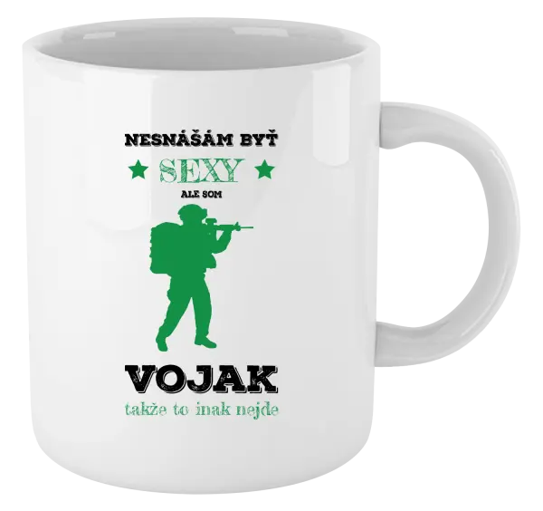 Hrnček Neznášám byť sexy, ale som vojak