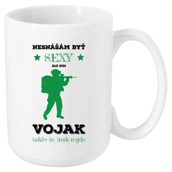 Hrnček Neznášám byť sexy, ale som vojak