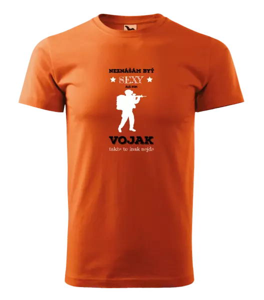 Pánske tričko Neznášám byť sexy, ale som vojak