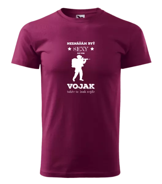 Pánske tričko Neznášám byť sexy, ale som vojak
