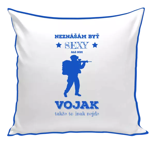Vankúš Neznášám byť sexy, ale som vojak