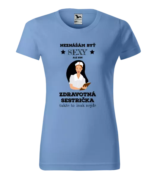Dámske tričko Neznášám byť sexy, ale som zdravotná sestrička