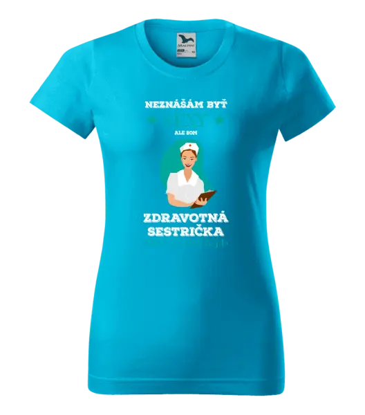 Dámske tričko Neznášám byť sexy, ale som zdravotná sestrička