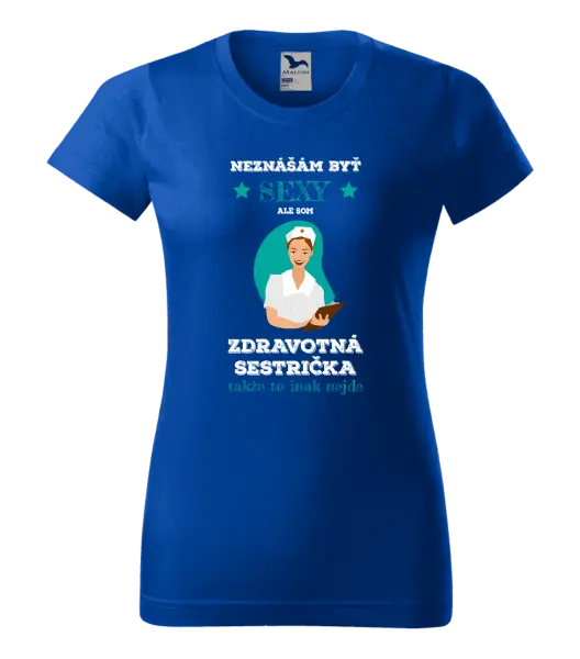 Dámske tričko Neznášám byť sexy, ale som zdravotná sestrička