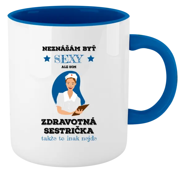 Hrnček  Neznášám byť sexy, ale som zdravotná sestrička