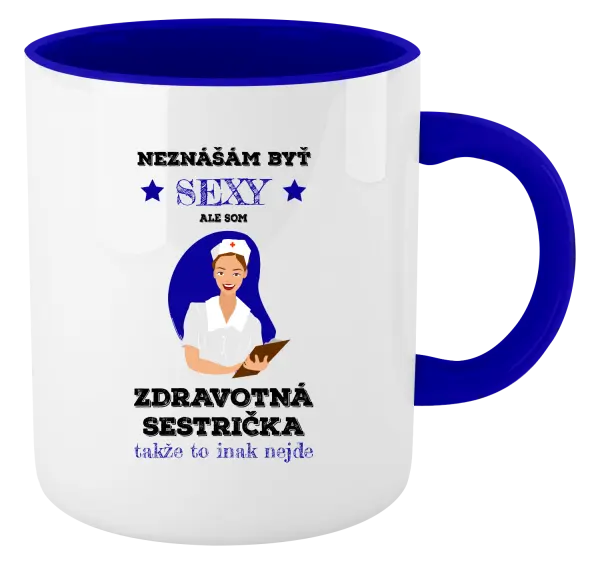 Hrnček  Neznášám byť sexy, ale som zdravotná sestrička