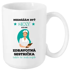 Hrnček Neznášám byť sexy, ale som zdravotná sestrička