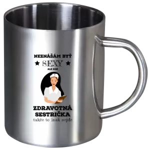 Nerezový hrnček Neznášám byť sexy, ale som zdravotná sestrička