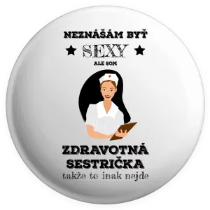 Placka Neznášám byť sexy, ale som zdravotná sestrička