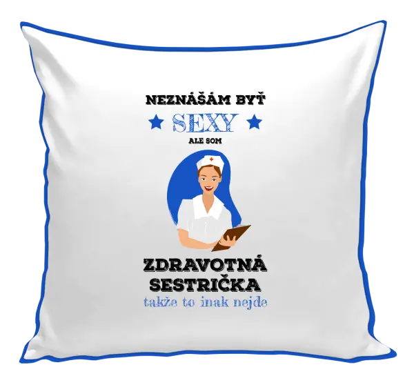 Vankúš Neznášám byť sexy, ale som zdravotná sestrička