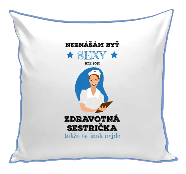 Vankúš Neznášám byť sexy, ale som zdravotná sestrička