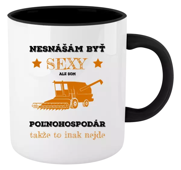 Hrnček  Neznášám byť sexy, ale som poľnohospodár