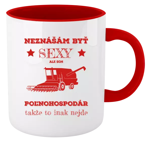 Hrnček  Neznášám byť sexy, ale som poľnohospodár