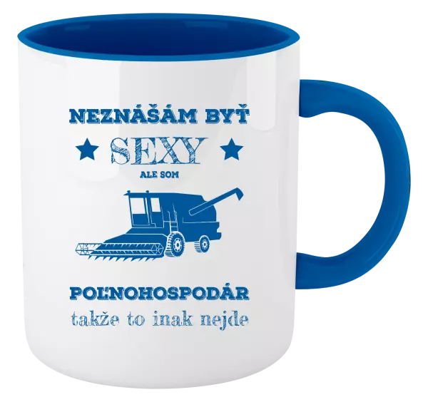 Hrnček  Neznášám byť sexy, ale som poľnohospodár