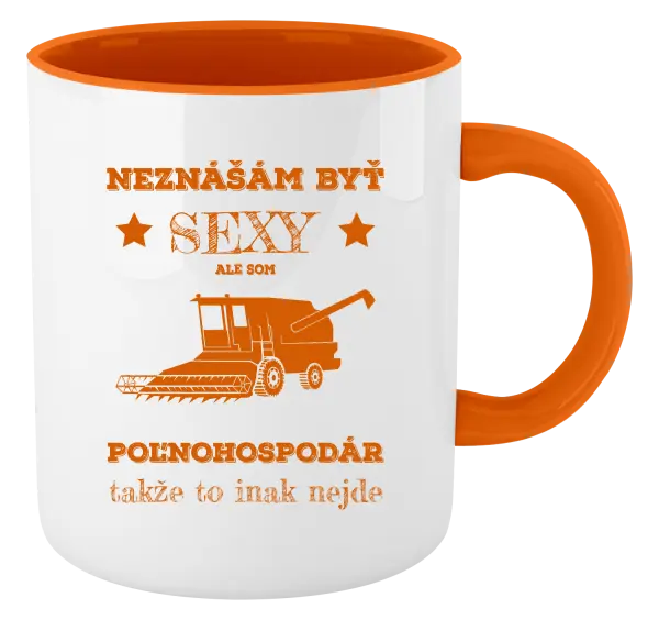 Hrnček  Neznášám byť sexy, ale som poľnohospodár