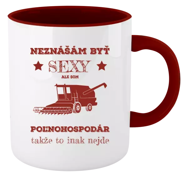 Hrnček  Neznášám byť sexy, ale som poľnohospodár
