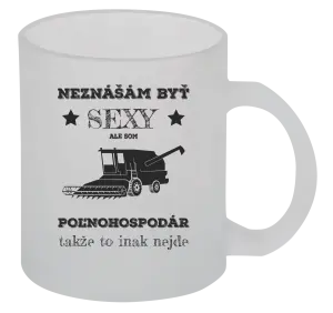 Hrnček Neznášám byť sexy, ale som poľnohospodár