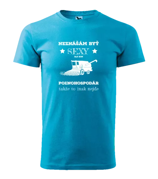 Pánske tričko Neznášám byť sexy, ale som poľnohospodár