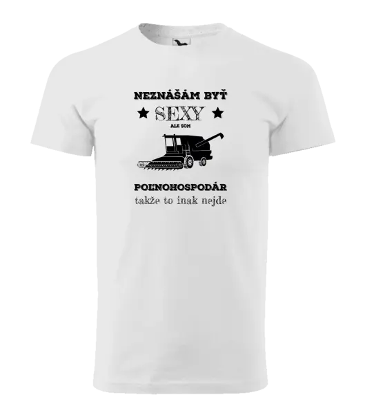 Pánske tričko Neznášám byť sexy, ale som poľnohospodár