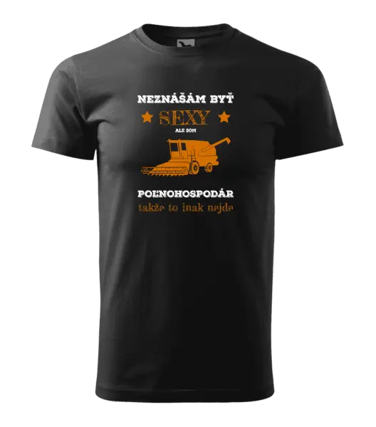 Pánske tričko Neznášám byť sexy, ale som poľnohospodár