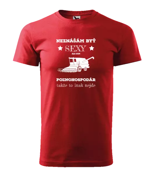 Pánske tričko Neznášám byť sexy, ale som poľnohospodár