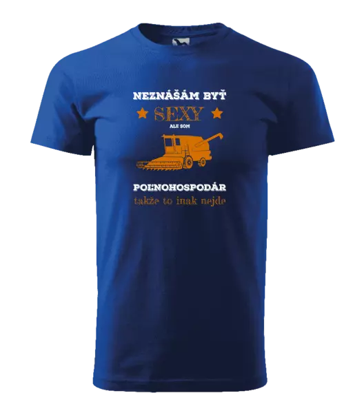 Pánske tričko Neznášám byť sexy, ale som poľnohospodár