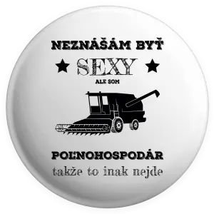 Placka Neznášám byť sexy, ale som poľnohospodár