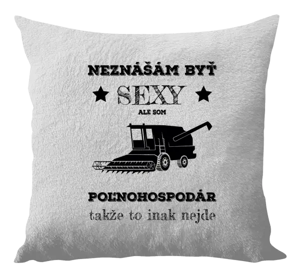 Vankúš Neznášám byť sexy, ale som poľnohospodár