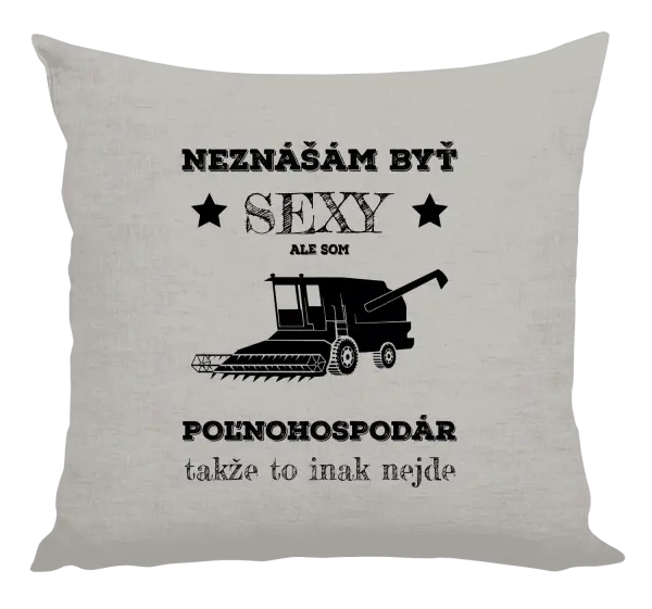 Vankúš Neznášám byť sexy, ale som poľnohospodár