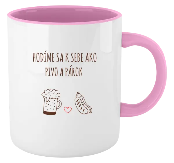Hrnček  Hodíme sa k sebe ako pivo a párok