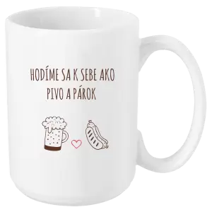 Hrnček Hodíme sa k sebe ako pivo a párok