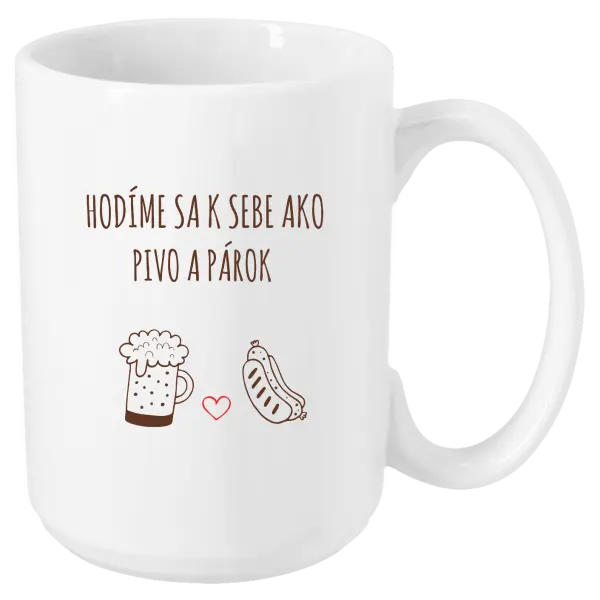 Hrnček Hodíme sa k sebe ako pivo a párok