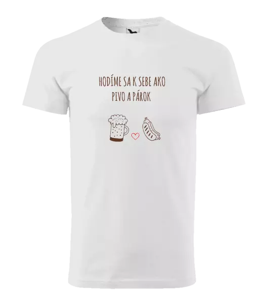Pánske tričko Hodíme sa k sebe ako pivo a párok