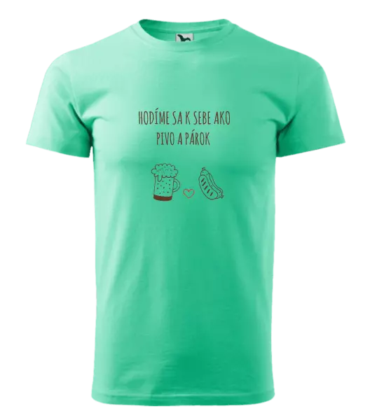 Pánske tričko Hodíme sa k sebe ako pivo a párok