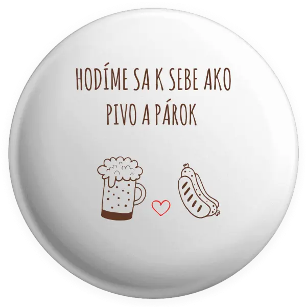 Placka Hodíme sa k sebe ako pivo a párok