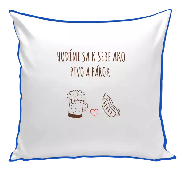 Vankúš Hodíme sa k sebe ako pivo a párok