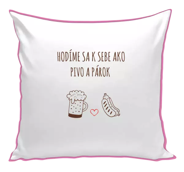 Vankúš Hodíme sa k sebe ako pivo a párok
