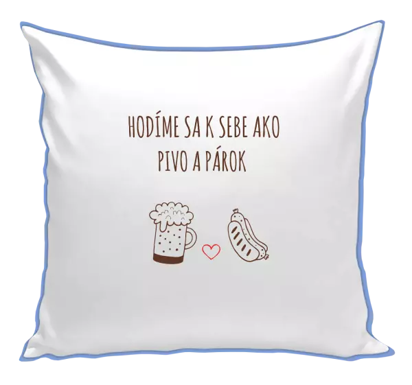 Vankúš Hodíme sa k sebe ako pivo a párok