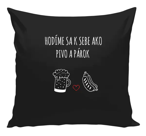 Vankúš Hodíme sa k sebe ako pivo a párok