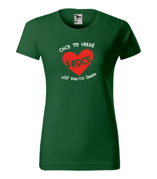Dámske tričko Chce to veľké srdce, učit malých žiakov