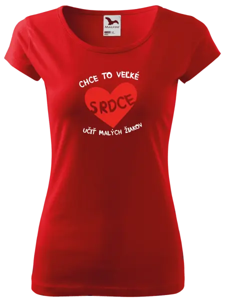 Dámske tričko Chce to veľké srdce, učit malých žiakov