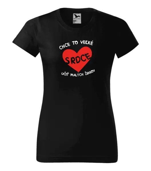 Dámske tričko Chce to veľké srdce, učit malých žiakov