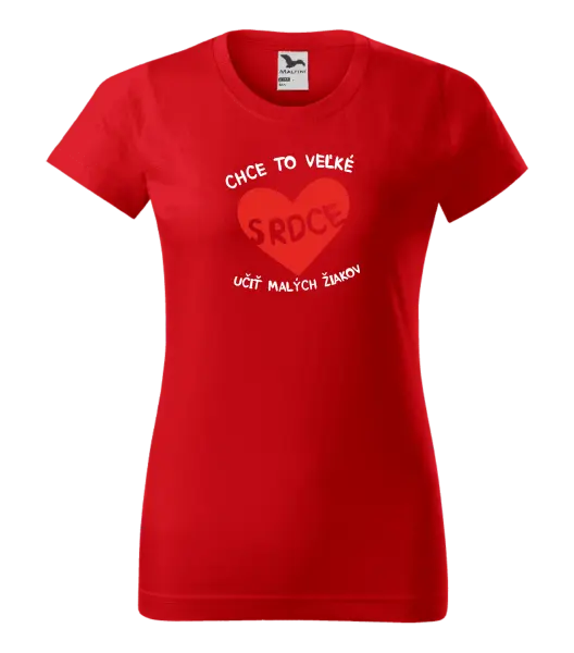 Dámske tričko Chce to veľké srdce, učit malých žiakov