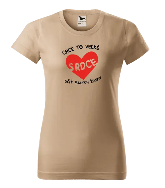 Dámske tričko Chce to veľké srdce, učit malých žiakov
