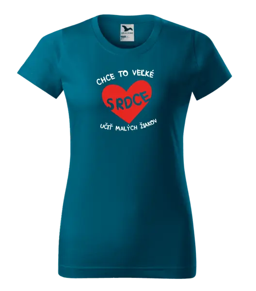 Dámske tričko Chce to veľké srdce, učit malých žiakov