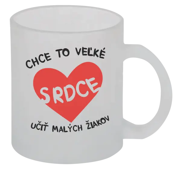 Hrnček Chce to veľké srdce, učit malých žiakov