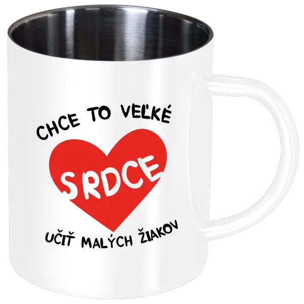 Nerezový hrnček Chce to veľké srdce, učit malých žiakov