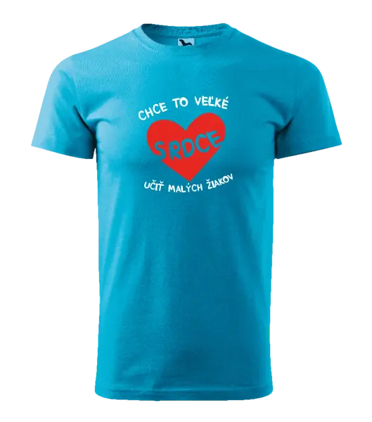 Pánske tričko Chce to veľké srdce, učit malých žiakov