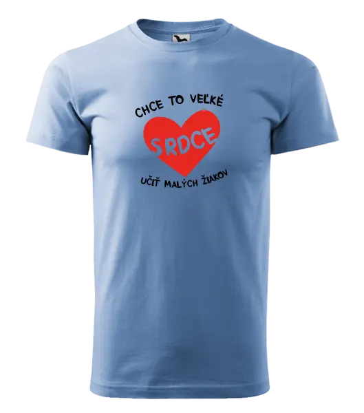 Pánske tričko Chce to veľké srdce, učit malých žiakov